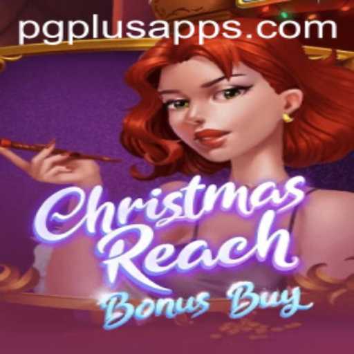 Unveiling the Excitement of ChristmasReachBonusBuy: A Festive Game Experience by PGPLUS PH