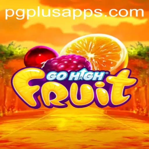 Explore the Exciting World of GoHighFruit with PGPLUS PH